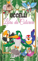 Uccelli Libro da Colorare per i Bambini: Per bambini piccoli, bambini in età prescolare, ragazzi e ragazze età 2-4 - 4-8