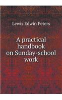 A practical handbook on Sunday-school work