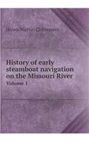 History of early steamboat navigation on the Missouri River Volume 1: (English)