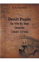 Denis Papin Sa Vie Et Son Oeuvre (1647-1714)