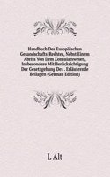 Handbuch Des Europaischen Gesandschafts-Rechtes, Nebst Einem Abriss Von Dem Consulatswesen, Insbesondere Mit Berucksichtigung Der Gesetzgebung Des . Erlauternde Beilagen (German Edition)