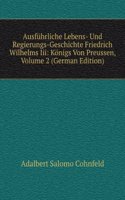 Ausfuhrliche Lebens- Und Regierungs-Geschichte Friedrich Wilhelms Iii: Konigs Von Preussen, Volume 2 (German Edition)