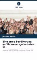 Eine arme Bevölkerung auf ihrem ausgebeuteten Öl