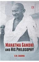 Mahatma Gandhi and His Philosophy
