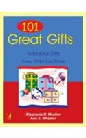 101 Great Gifts (Fabulous Gifts Every Child Can Make)