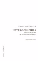 Heterographies. pratiques de l'ecrit dans le siecle d'or espagnol