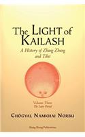 Light of Kailash. A History of Zhang Zhung and Tibet