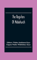 The Registers Of Mebehurch In The Cobnship Of Culcheth In The County Of Lancaster Christenings, Weddings And Burials 1599-1812
