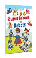 Robots and Superheroes Coloring Book for Kids | Fun Action-Packed Adventures with Robots, Heroes, and Villains | Perfect for Ages 3-7 | Adhiraj Books