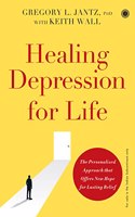 Healing Depression For Life, Gregory L Jantz, Phd With Keith Wall