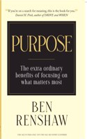 Purpose: The extraordinary benefits of focusing on what matters most