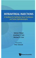 Intravitreal Injections: A Handbook for Ophthalmic Nurse Practitioners and Trainee Ophthalmologists