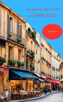 Una guía de viaje a París por SHARAA. Spanish Version: (4 A Travel Guide to Paris by Sharaa McOco.)
