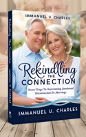 Rekindling the Connection: Seven Ways To Overcoming Emotional Disconnection In Marriage