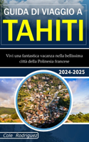 Guida Di Viaggio a Tahiti: Vivi una fantastica vacanza nella bellissima città della Polinesia francese