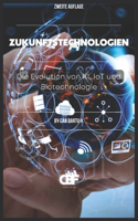 Zukunftstechnologien: Die Evolution von KI, IoT und Biotechnologie