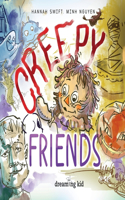 Creepy friends