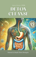 Detox Cleanse Natural & Simple Detox Strategies for a Healthier You