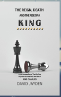 The Reign, Death and the Rise of a King