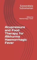Acupressure Treatment and Food Therapy for Alkhurma Haemorrhagic Fever