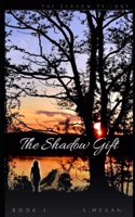 Shadow Gift: Shadow Trilogy Book 1(Shadow Trilogy)