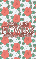 Large Print Flowers Coloring Book For Adults