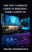The New Complete Guide in Building Your Gaming PC