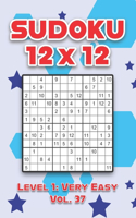 Sudoku 12 x 12 Level 1: Very Easy Vol. 37: Play Sudoku 12x12 Twelve Grid With Solutions Easy Level Volumes 1-40 Sudoku Cross Sums Variation Travel Paper Logic Games Solve J