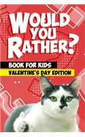 Would You Rather Book For Kids: Valentine's Day Try Not to Laugh Challenge Books For Kids Collection of Silly, and Uutrageously Hilarious Funny Scenarios for Kids and Adults.