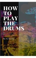 How to Play the Drums