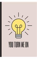 You Turn Me On: Naughty Love Notebook Journal - Appreciation Valentine's Day Gifts For Couples