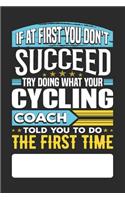 If At First You Don't Succeed Try Doing What Your Cycling Coach Told You To Do The First Time