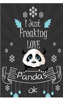 I Just Freaking Love Pandas ok