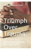 Triumph Over Trauma