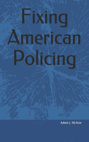 Fixing American Policing