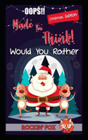 Oops! Made You Think - Would You Rather Christmas Edition