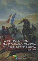 La intervención franco-anglo-española contra el México Juarista