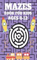 Mazes Book For Kids Ages 8-12