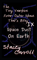 Tiny Vampire From Outer Space That's Bitey IX: Space Dust on Earth