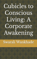 Cubicles to Conscious Living