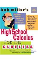 Bob Miller's High School Calc for the Clueless - Honors and AP Calculus AB & BC: Honors and AP Calculus AB and BC