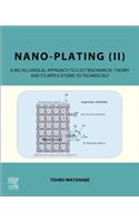 Nano-Plating (II): A Metallurgical Approach to Electrochemical Theory and Its Applications to Technology