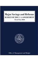 Major Savings and Reforms Budget of the U. S. Government Fiscal Year 2018