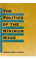 The Politics of the Minimum Wage