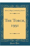 The Torch, 1991 (Classic Reprint)