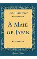 A Maid of Japan (Classic Reprint)