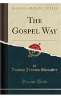 The Gospel Way (Classic Reprint)