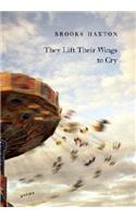 They Lift Their Wings to Cry