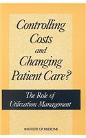 Controlling Costs and Changing Patient Care?: The Role of Utilization Management