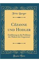 Cézanne und Hodler: Einführung in die Probleme der Malerei der Gegenwart (Classic Reprint)